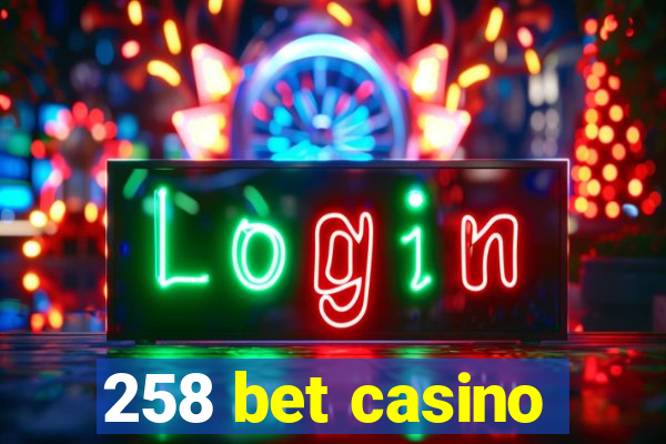 258 bet casino